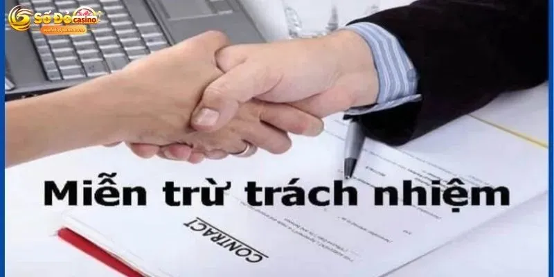 Nhà cái và người chơi đều có quyền miễn trừ trách nhiệm